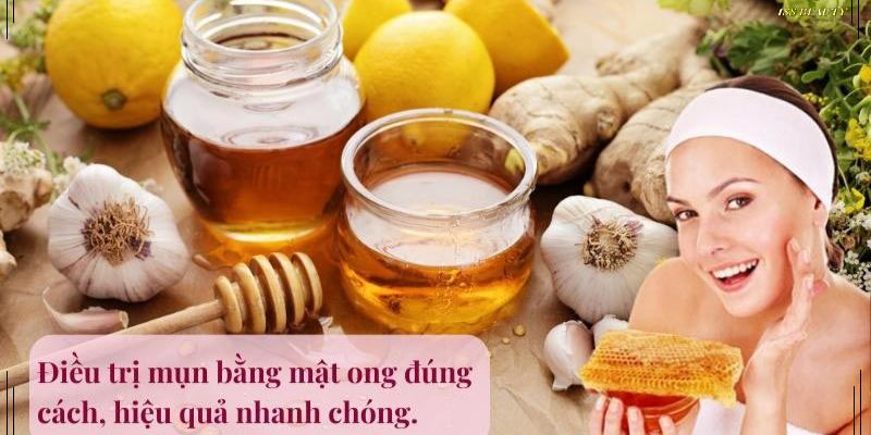 10 cách trị mụn bằng mật ong hiệu quả cấp tốc tại nhà